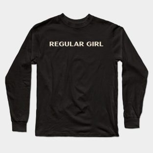 Regular Girl Funny Girl Ironic Girl Long Sleeve T-Shirt